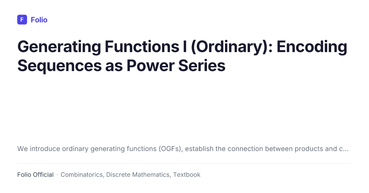 Generating Functions I (Ordinary): Encoding Sequences as Power Series